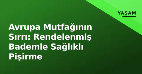 Avrupa Mutfağının Sırrı: Rendelenmiş Bademle Sağlıklı Pişirme