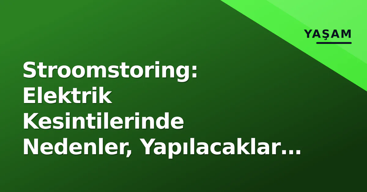 Stroomstoring: Elektrik Kesintilerinde Nedenler, Yapılacaklar ve Tüketici Hakları Rehberi Stroomstoring: Elektrik Kesintilerinde Nedenler, Yapılacaklar ve Tüketici Hakları Rehberi