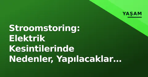 Stroomstoring: Elektrik Kesintilerinde Nedenler, Yapılacaklar ve Tüketici Hakları Rehberi