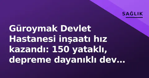 Güroymak Devlet Hastanesi inşaatı hız kazandı: 150 yataklı, depreme dayanıklı dev yatırım