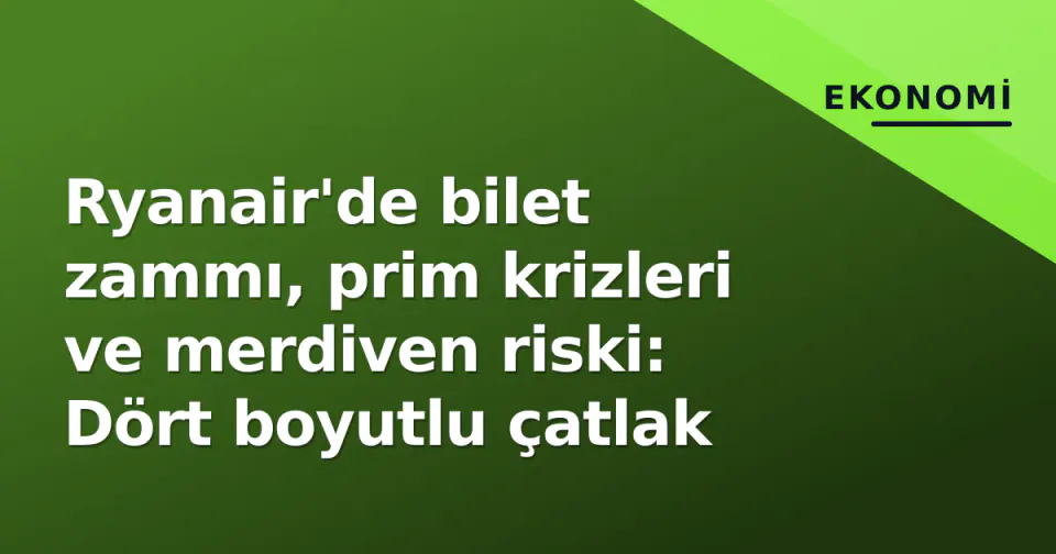Ryanair'de bilet zammı, prim krizleri ve merdiven riski: Dört boyutlu çatlak görseli