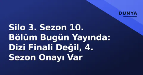 Silo 3. Sezon 10. Bölüm Bugün Yayında: Dizi Finali Değil, 4. Sezon Onayı Var