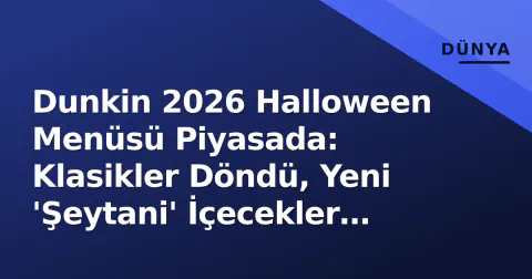 Dunkin 2026 Halloween Menüsü Piyasada: Klasikler Döndü, Yeni 'Şeytani' İçecekler Sürpriz Yaptı