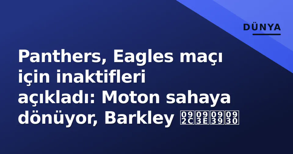 Panthers, Eagles maçı için inaktifleri açıkladı: Moton sahaya dönüyor, Barkley बाहर görseli