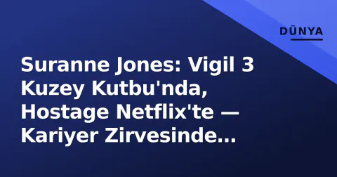 Suranne Jones: Vigil 3 Kuzey Kutbu'nda, Hostage Netflix'te — Kariyer Zirvesinde Yeni Dönem