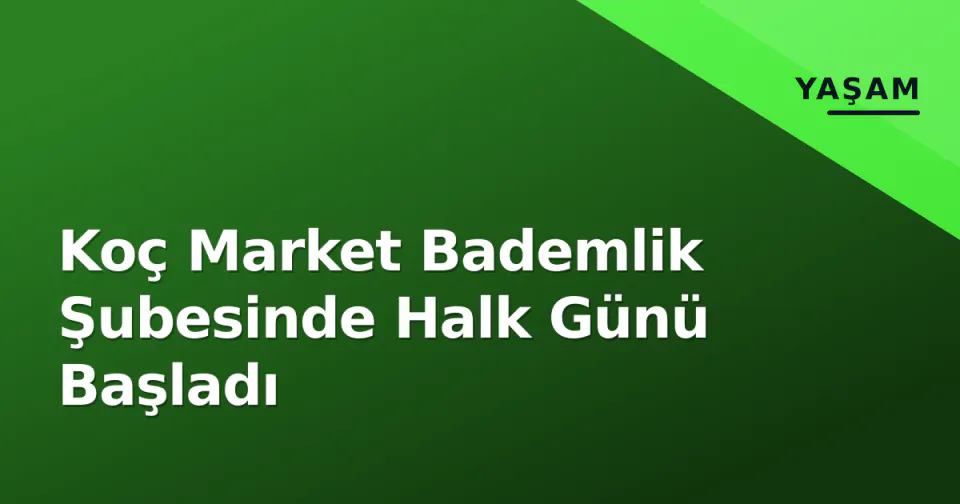 Koç Market Bademlik Şubesinde Halk Günü Başladı görseli