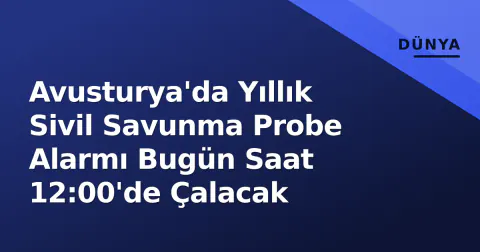 Avusturya'da Yıllık Sivil Savunma Probe Alarmı Bugün Saat 12:00'de Çalacak