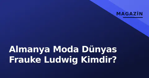 Almanya Moda Dünyas Frauke Ludwig Kimdir?