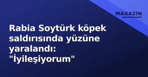 Rabia Soytürk köpek saldırısında yüzüne yaralandı: "İyileşiyorum"