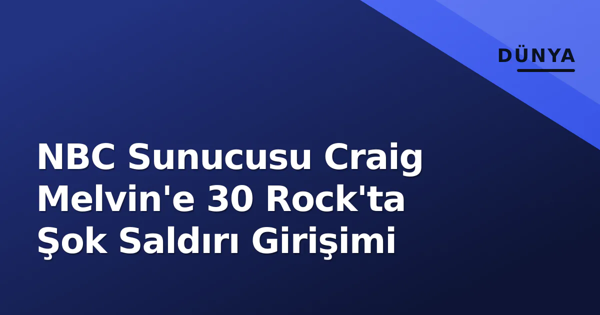 NBC Sunucusu Craig Melvin'e 30 Rock'ta Şok Saldırı Girişimi NBC Sunucusu Craig Melvin'e 30 Rock'ta Şok Saldırı Girişimi