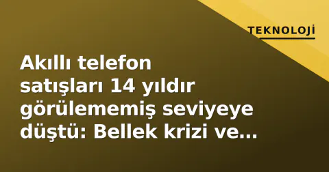Akıllı telefon satışları 14 yıldır görülememiş seviyeye düştü: Bellek krizi ve fiyat artışları etkili