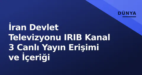 İran Devlet Televizyonu IRIB Kanal 3 Canlı Yayın Erişimi ve İçeriği