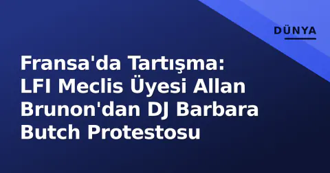 Fransa'da Tartışma: LFI Meclis Üyesi Allan Brunon'dan DJ Barbara Butch Protestosu