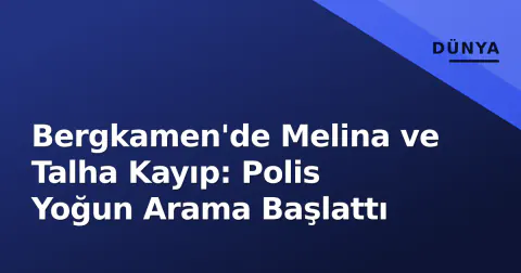 Bergkamen'de Melina ve Talha Kayıp: Polis Yoğun Arama Başlattı