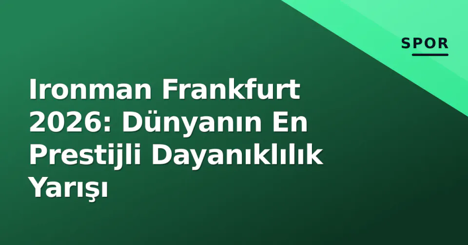 Ironman Frankfurt 2026: Dünyanın En Prestijli Dayanıklılık Yarışı görseli