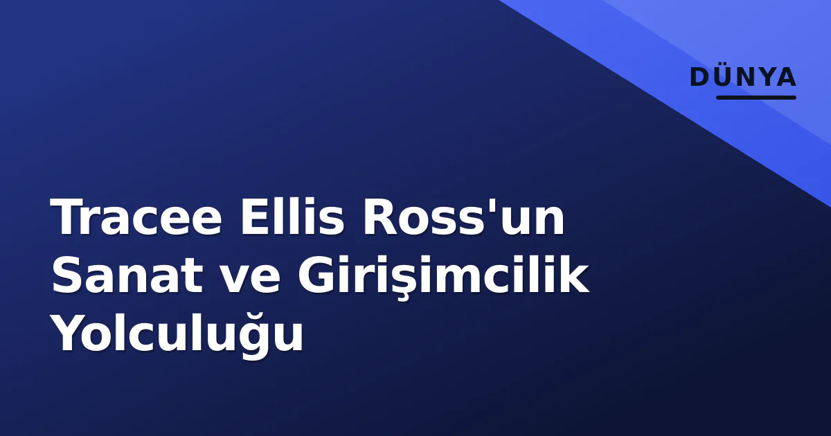 Tracee Ellis Ross'un Sanat ve Girişimcilik Yolculuğu Tracee Ellis Ross'un Sanat ve Girişimcilik Yolculuğu