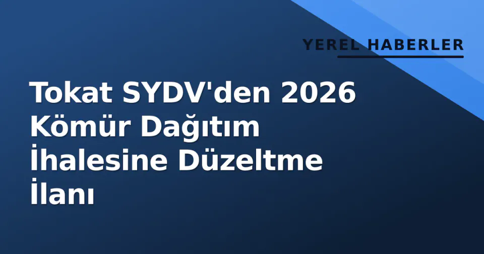 Tokat SYDV'den 2026 Kömür Dağıtım İhalesine Düzeltme İlanı görseli