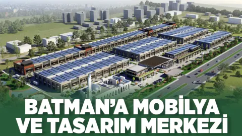Batman Çayı kıyısına dev yatırım: 80 dönümlük Mobilya ve Tasarım Merkezi kuruluyor