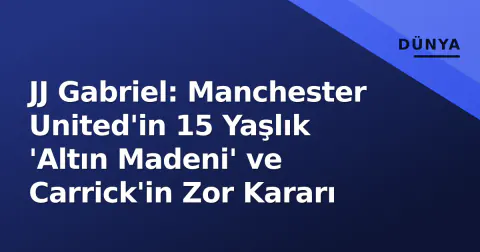 JJ Gabriel: Manchester United'in 15 Yaşlık 'Altın Madeni' ve Carrick'in Zor Kararı