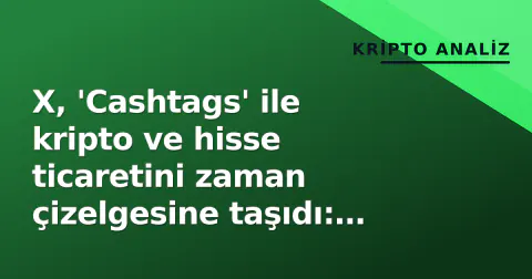 X, 'Cashtags' ile kripto ve hisse ticaretini zaman çizelgesine taşıdı: Coinbase ve Kraken entegrasyonu yayında