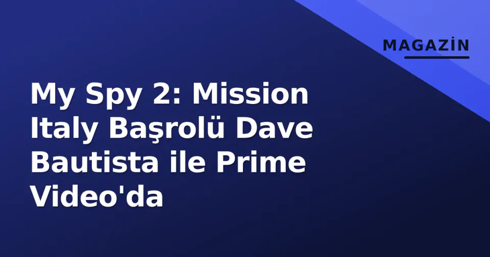 My Spy 2: Mission Italy Başrolü Dave Bautista ile Prime Video'da görseli