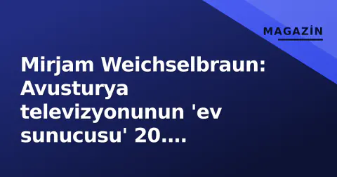 Mirjam Weichselbraun: Avusturya televizyonunun 'ev sunucusu' 20. sezonunda