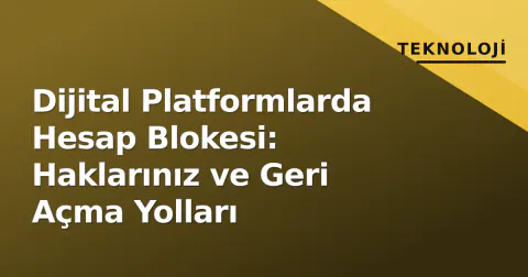 Dijital Platformlarda Hesap Blokesi: Haklarınız ve Geri Açma Yolları
