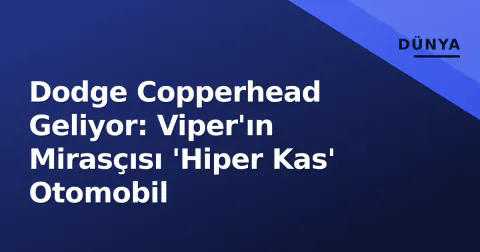 Dodge Copperhead Geliyor: Viper'ın Mirasçısı 'Hiper Kas' Otomobil