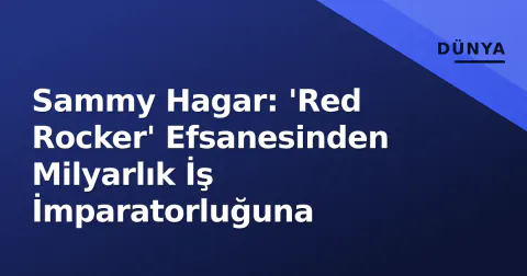 Sammy Hagar: 'Red Rocker' Efsanesinden Milyarlık İş İmparatorluğuna
