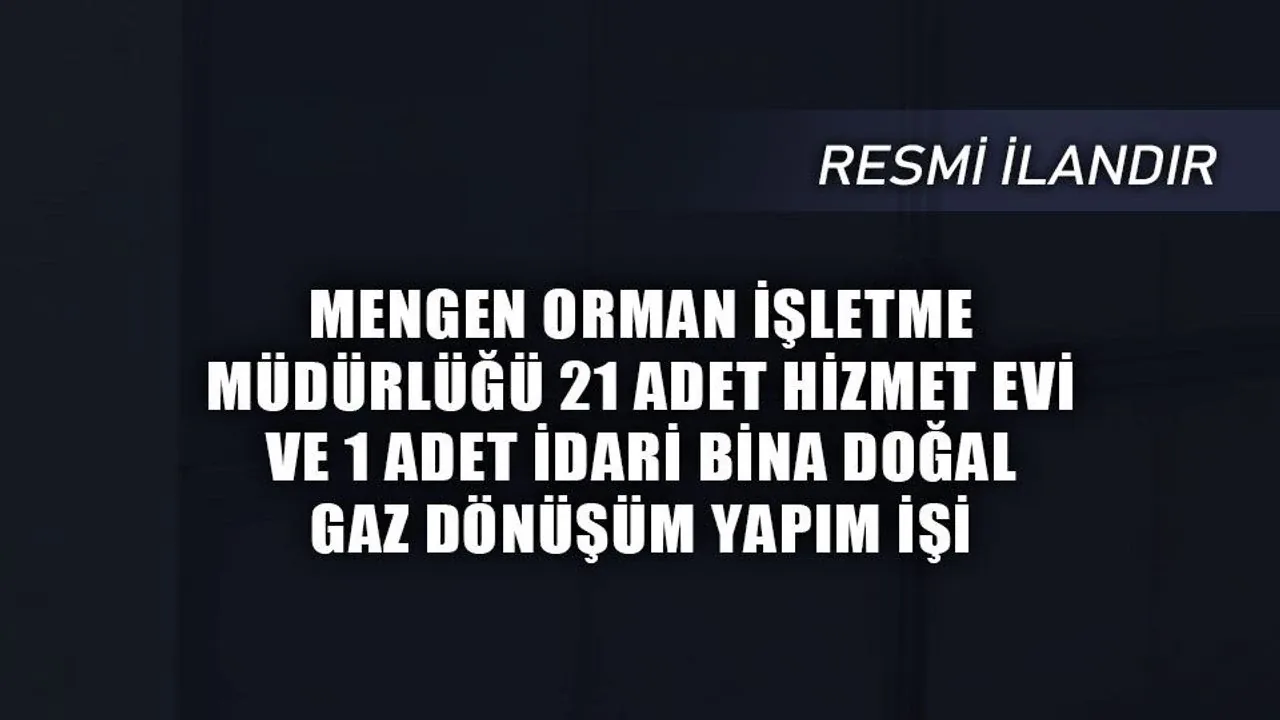 Mengen Orman İşletme Müdürlüğü'nde Doğal Gaz Dönüşümü: İhale Detayları Belli Oldu Mengen Orman İşletme Müdürlüğü'nde Doğal Gaz Dönüşümü: İhale Detayları Belli Oldu