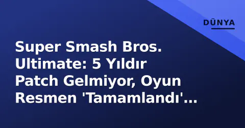 Super Smash Bros. Ultimate: 5 Yıldır Patch Gelmiyor, Oyun Resmen 'Tamamlandı' Statüsünde