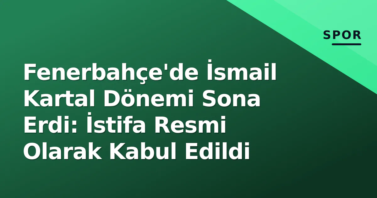 İsmail Kartal dönemi sona erdi