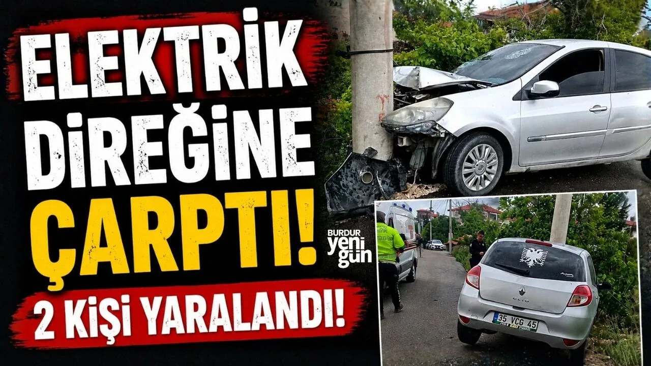 Burdur'da traktör elektrik direğine çarptı: 2 yaşlı yaralı Burdur'da traktör elektrik direğine çarptı: 2 yaşlı yaralı