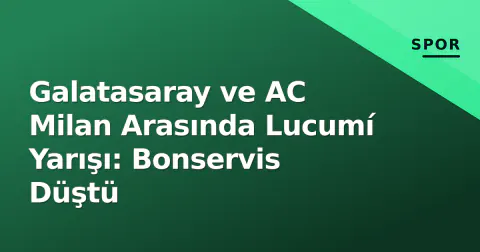 Galatasaray ve AC Milan Arasında Lucumí Yarışı: Bonservis Düştü