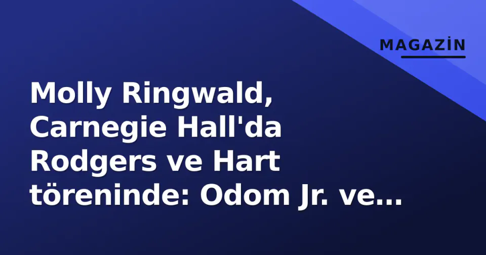 Molly Ringwald, Carnegie Hall'da Rodgers ve Hart töreninde: Odom Jr. ve Criss ile poz verdi görseli