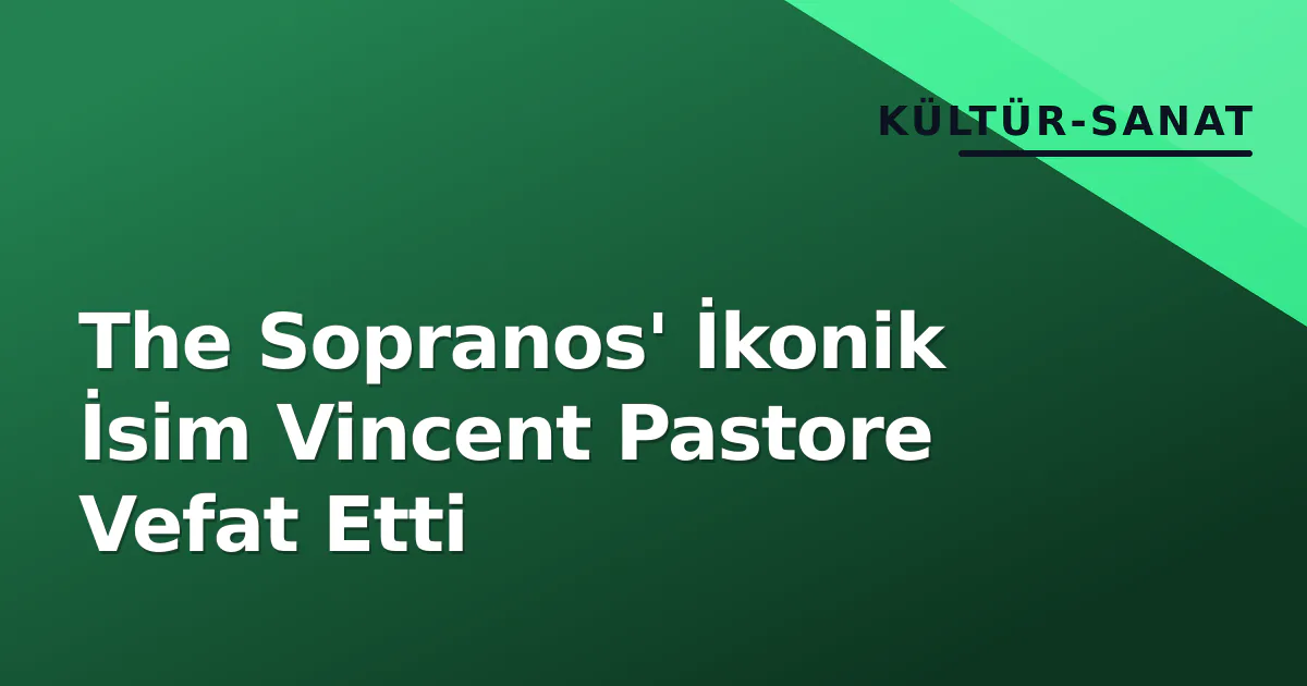 The Sopranos' İkonik İsim Vincent Pastore Vefat Etti