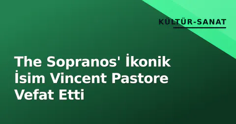 The Sopranos' İkonik İsim Vincent Pastore Vefat Etti