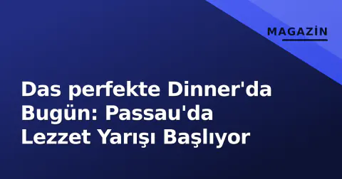 Das perfekte Dinner'da Bugün: Passau'da Lezzet Yarışı Başlıyor Das perfekte Dinner'da Bugün: Passau'da Lezzet Yarışı Başlıyor