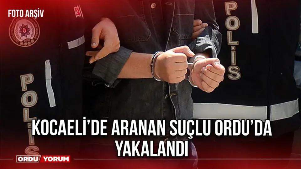 21 Yıl Hapis Cezası Vardı: Kocaeli'den Ordu'ya Uzanan Takip! görseli