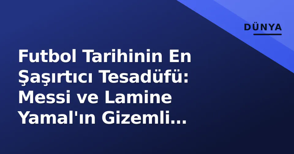 Futbol Tarihinin En Şaşırtıcı Tesadüfü: Messi ve Lamine Yamal'ın Gizemli Fotoğrafı görseli