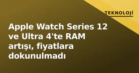 Apple Watch Series 12 ve Ultra 4'te RAM artışı, fiyatlara dokunulmadı