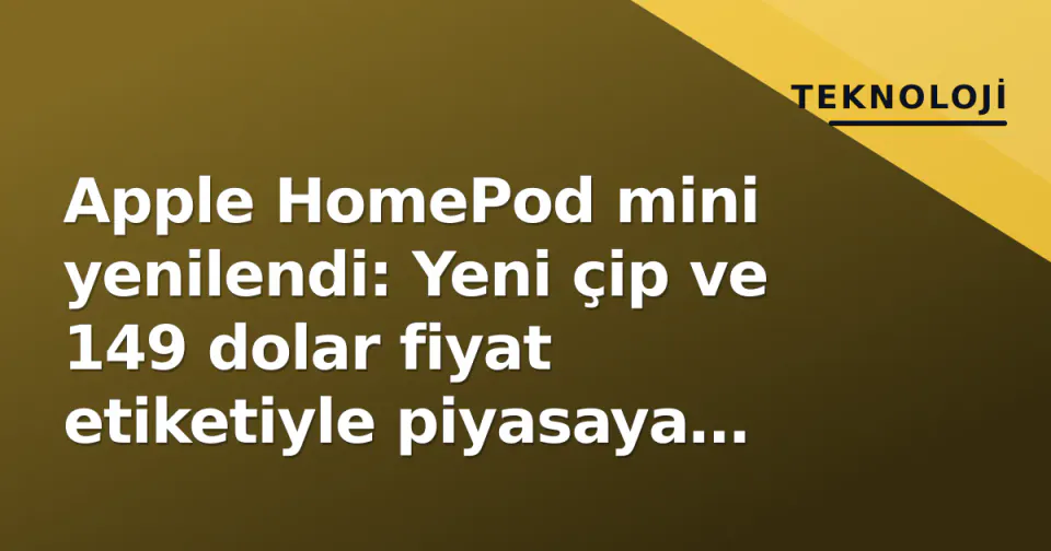 Apple HomePod mini yenilendi: Yeni çip ve 149 dolar fiyat etiketiyle piyasaya sürüldü görseli