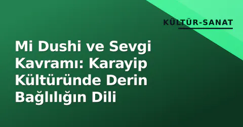 Mi Dushi ve Sevgi Kavramı: Karayip Kültüründe Derin Bağlılığın Dili
