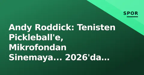 Andy Roddick: Tenisten Pickleball'e, Mikrofondan Sinemaya... 2026'da Efsanenin Yeni Oyunu