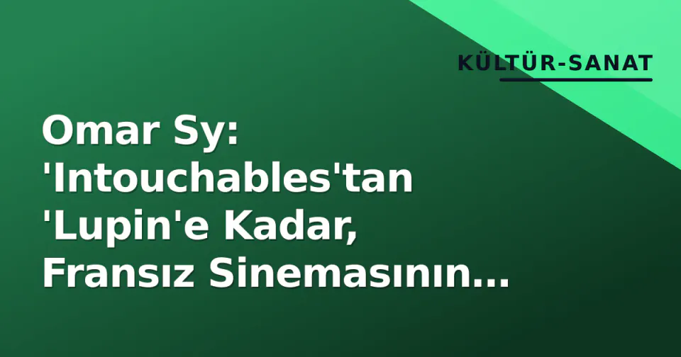 Omar Sy: 'Intouchables'tan 'Lupin'e Kadar, Fransız Sinemasının Küresel Yüzü Olduğu Yolculuk görseli