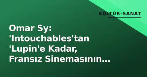 Omar Sy: 'Intouchables'tan 'Lupin'e Kadar, Fransız Sinemasının Küresel Yüzü Olduğu Yolculuk