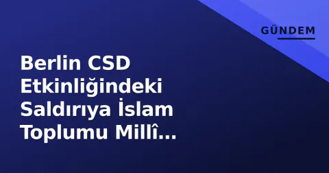 Berlin CSD Etkinliğindeki Saldırıya İslam Toplumu Millî Görüş'ten Tepki