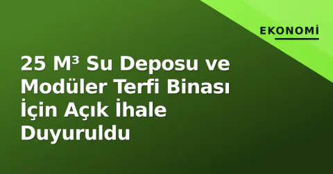 25 M³ Su Deposu ve Modüler Terfi Binası İçin Açık İhale Duyuruldu