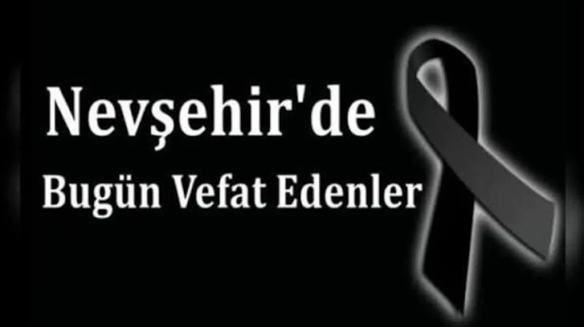 Nevşehir'de Bugün Vefat Edenler: Vefat Haberleri ve Mezarlık Bilgileri Nevşehir'de Bugün Vefat Edenler: Vefat Haberleri ve Mezarlık Bilgileri