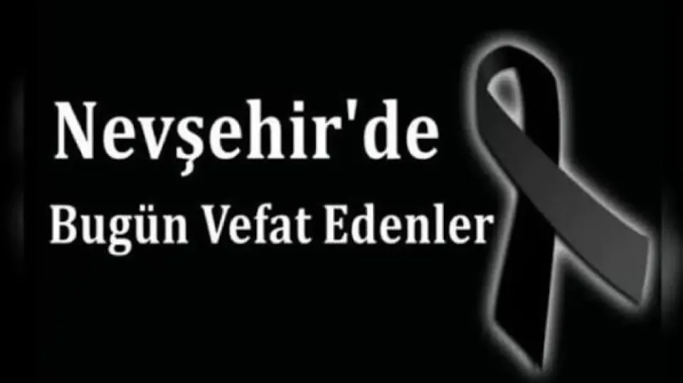 Nevşehir'de Bugün Vefat Edenler: Vefat Haberleri ve Mezarlık Bilgileri görseli